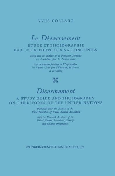 Cover for Yves Collart · Le Desarmement / Disarmament: Etude et Bibliographie sur les Efforts des Nations Unies / A Study Guide and Bibliography on the Efforts of the United Nations (Paperback Book) [1958 edition] (1901)