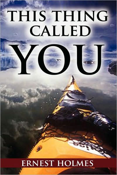 This Thing Called You - Ernest Holmes - Libros - BN Publishing - 9789562915465 - 4 de septiembre de 2007