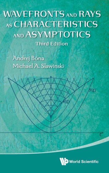 Cover for Bona, Andrej (Curtin Univ, Australia) · Wavefronts And Rays As Characteristics And Asymptotics (Hardcover bog) [Third edition] (2020)