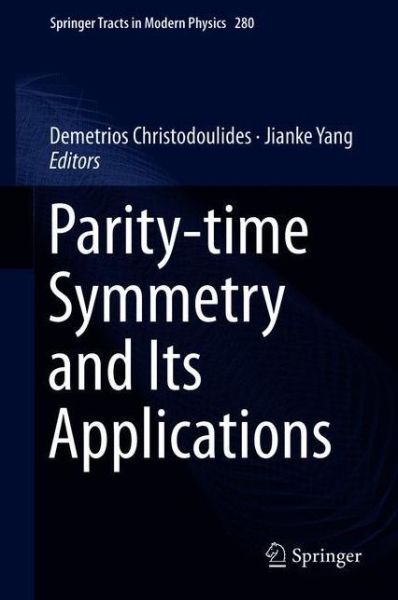 Cover for Parity-time Symmetry and Its Applications - Springer Tracts in Modern Physics (Hardcover Book) [1st ed. 2018 edition] (2018)