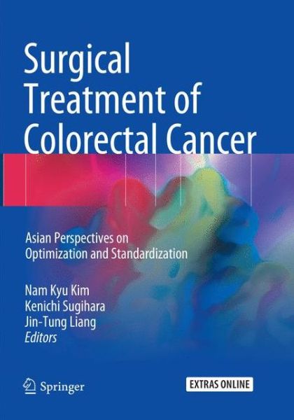 Cover for Surgical Treatment of Colorectal Cancer: Asian Perspectives on Optimization and Standardization (Paperback Book) [Softcover Reprint of the Original 1st 2018 edition] (2019)