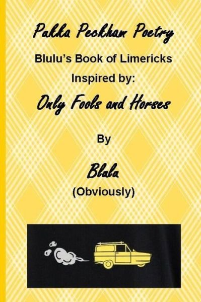 Cover for Blulu · Pukka Peckham Poetry: Blulu's Book of Limericks Inspired by: Only Fools and Horses (Taschenbuch) (2022)