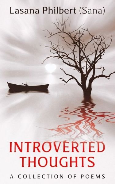 Introverted Thoughts: A collection of Poems - Lasana Philbert - Books - Independently Published - 9798454083465 - December 28, 2021
