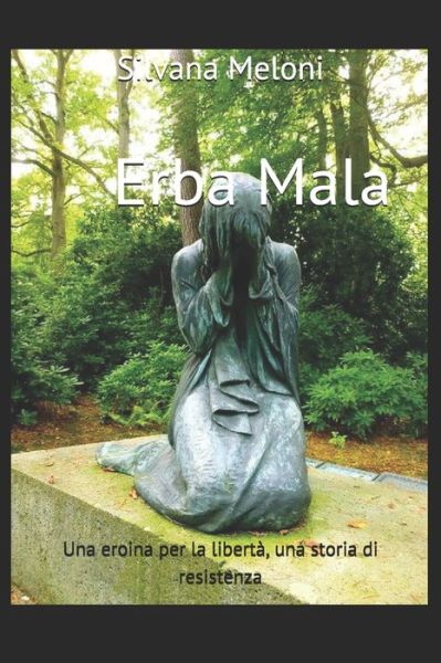 Cover for Silvana Meloni · Erba Mala: Una eroina per la liberta, una storia di resistenza - La Saga Dei Mameli - La Serie (Paperback Book) (2021)