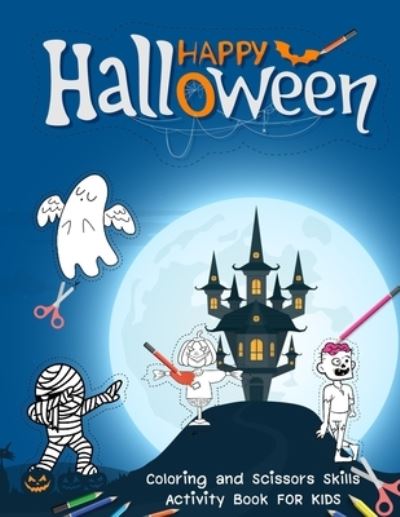 Cover for Relaxed Time · Happy Halloween: HALLOWEEN COLORING and Scissors Skills Activity Book for Kids Ages 8-12 ( 31 Pages Design 8.5 x 11 inch) (Paperback Book) (2021)