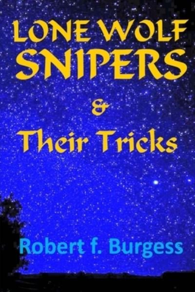 Cover for Robert F Burgess · LONE WOLF SNIPERS &amp; Their Tricks (Paperback Bog) (2021)