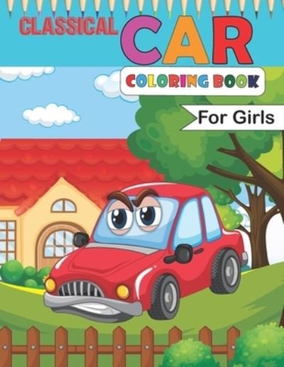 Cover for Srn Publication · Classical Car Coloring Book For Girls: Fun Racing Car Design for Children, Sport Racing Cars for kids of All Ages (Kids Coloring Books) (Pocketbok) (2021)