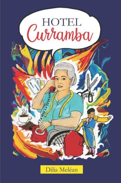 Hotel Curramba - Dilia Meleán - Books - Independently Published - 9798572806465 - November 27, 2020