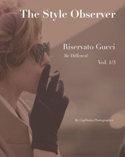 Cover for Capdasha Photographer Sharlot Capuana · The Style Observer: Riservato Gucci (Paperback Book) (2020)