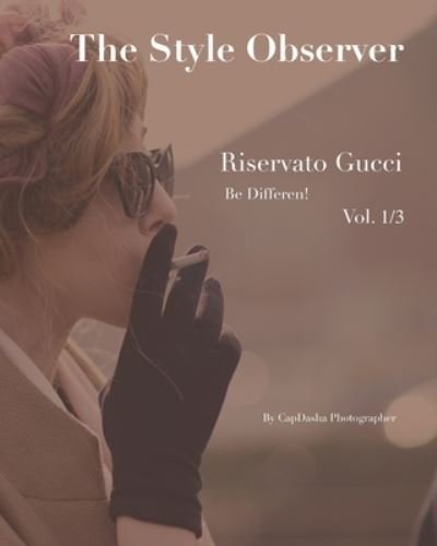 Cover for Capdasha Photographer Sharlot Capuana · The Style Observer: Riservato Gucci (Taschenbuch) (2020)