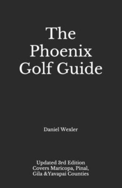 Cover for Daniel Wexler · The Phoenix Golf Guide (Pocketbok) (2021)