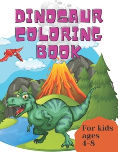 Cover for Aid Rida Aid · Dinosaur Coloring Book for Kids Ages 4-8: Great Gift for Boys &amp; Girls, perfect dimension for children 8.5&quot; x 11&quot;,premium matte cover (Pocketbok) (2021)