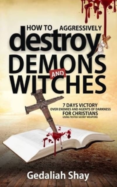 Cover for Gedaliah Shay · How to Aggressively Destroy Demons and Witches (Paperback Bog) (2021)