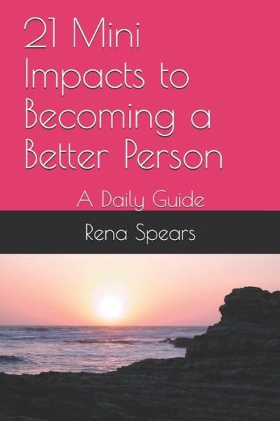 Cover for X Spears · 21 Mini Impacts to Becoming a Better Person (Paperback Bog) (2020)