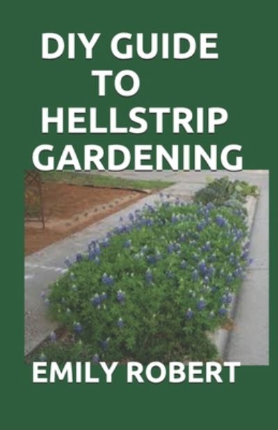 Cover for Emily Robert · DIY Guide to Hellstrip Gardening (Paperback Book) (2020)