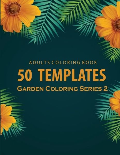 Cover for Thanasorn Tongmakkul · Adults Coloring 50 Templates Garden Coloring Series 2 (Pocketbok) (2020)