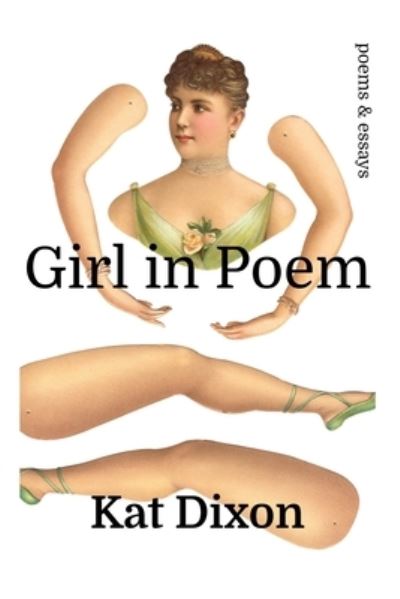 Cover for Kat Dixon · Girl in Poem: poems &amp; essays (Paperback Book) (2020)