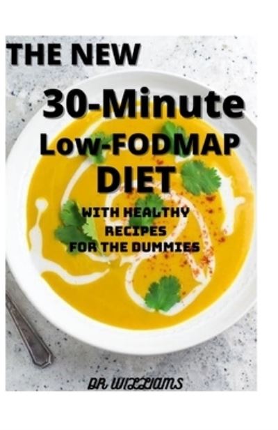 Cover for Dr Williams · The New 30 Minute Low-Fodmap Diet (Paperback Book) (2021)