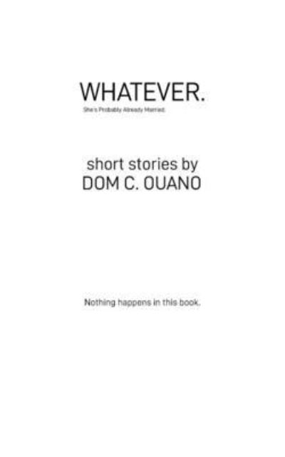 Cover for Dom C Ouano · Whatever. She's Probably Already Married.: short stories by DOM C. OUANO (Paperback Book) (2021)