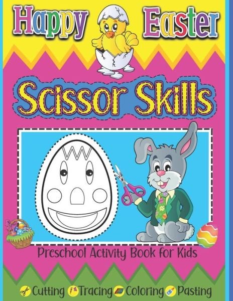 Cover for Sylwia Skbooks · Happy Easter Scissor Skills Preschool Activity Book for Kids Cutting Tracing Coloring Pasting: Kindergarten Cutting Practice Workbook Learning To Cut And Glue Easter Basket Stuffer Gift for Girls and Boys (Paperback Bog) (2021)