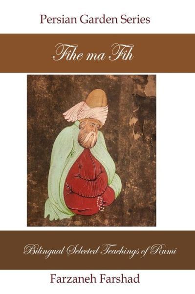 Fihe Ma Fih - Bilingual Selected Teachings of Rumi - Amazon Digital Services LLC - Kdp - Books - Amazon Digital Services LLC - Kdp - 9798719148465 - March 5, 2021