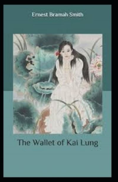 Cover for Ernest Bramah · The Wallet of Kai Lung Annotated (Paperback Book) (2021)