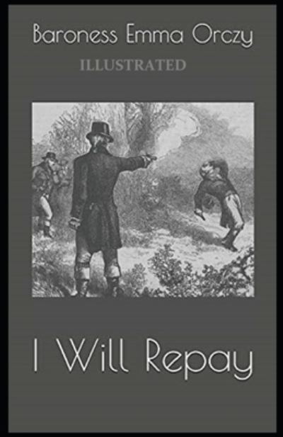 Cover for Baroness Emma Orczy · I Will Repay Illustrated (Paperback Book) (2021)