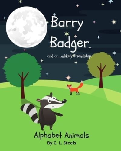 Cover for C L Steels · Barry Badger: and an unlikely friendship. - Alphabet Animals by C. L. Steels (Paperback Book) (2021)