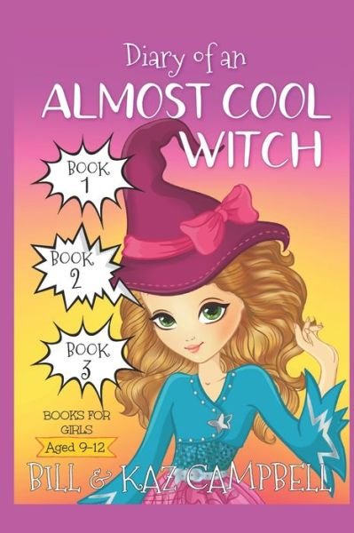 Cover for Kaz Campbell · Diary of an Almost Cool Witch - Books 1, 2 and 3: Books for Girls aged 9-12 - Diary of an Almost Cool Witch (Taschenbuch) (2022)