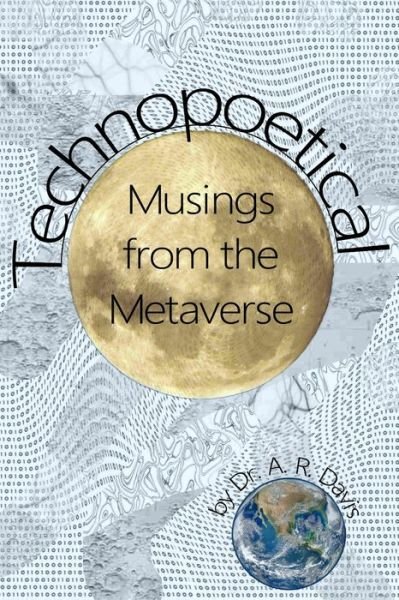Cover for A R Davis · Technopoetical Musings from the Metaverse (Paperback Bog) (2022)
