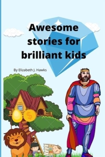 Cover for Elizabeth J. Hawks · Awesome Stories for Brilliant Kids (Book) (2022)