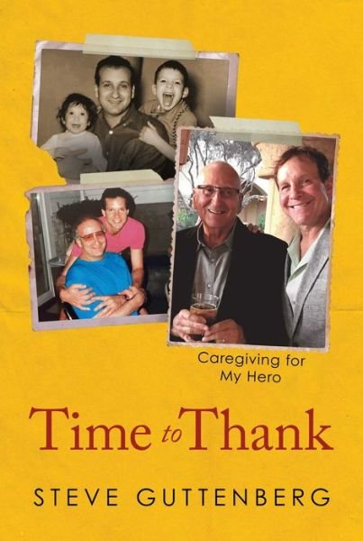 Cover for Steve Guttenberg · Time to Thank: Caregiving for My Hero (Hardcover Book) (2024)