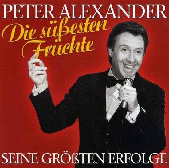Cover for Peter Alexander · Die Susesten Fruchte - Seine Grosten Erfolge (CD) (2010)