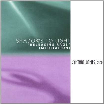 Cover for Cynthia James · Shadows to Light: Releasing Rage (CD) (2005)