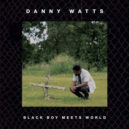 Cover for Danny Watts · Black Boy Meets World (CD) (2017)