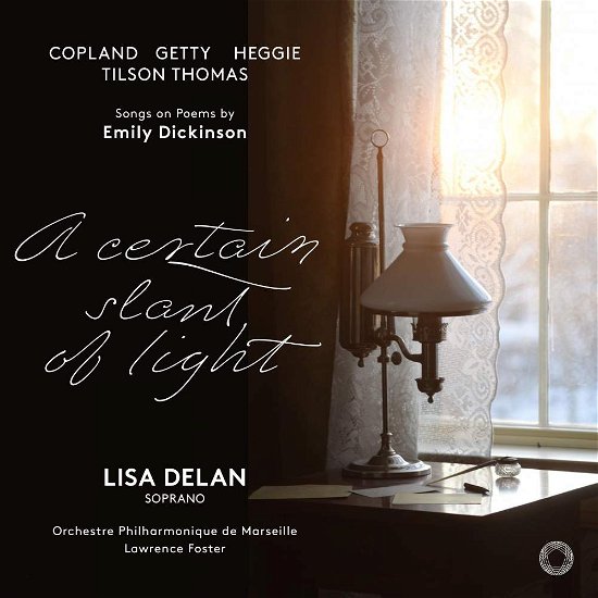 Cover for Lisa Delan / Orchestre Philharmonique De Marseille / Lawrence Foster · A Certain Slant Of Light Songs On Poems By Emily Dickinson - Copland / Hegge / Getty / Tilson Thomas (CD) (2018)
