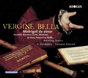 Vergine Bella / Madrigali Da Sonar - Il Desiderio - Musik - AEOLUS - 4026798101466 - 14. april 2008