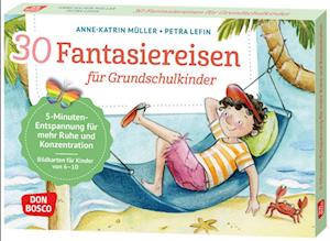 Cover for Anne-Katrin Müller · 30 Fantasiereisen für Grundschul-Kinder: 5-Minuten-Entspannung für mehr Ruhe und Konzentration: Bildkarten für Kinder von 6 bis 10, ... und innere Balance. 30 Ideen auf Bildkarten) (Book) (2022)