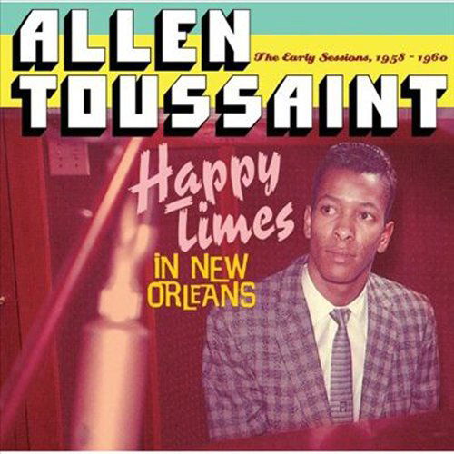 Cover for Allen Toussaint · Happy Times in New Orleans 1958-1960 (CD) [Japan Import edition] (2015)