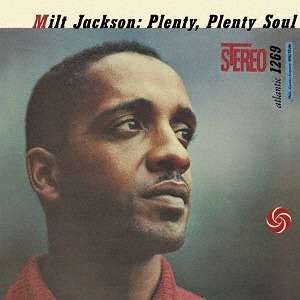 Plenty, Plenty Soul - Milt Jackson - Muziek - WARNER - 4943674252466 - 22 februari 2017