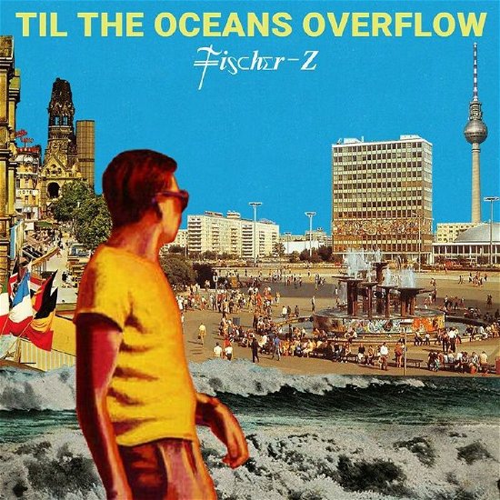 Til The Oceans Overflow - Fischer-z - Musik - SO-REAL - 5051083174466 - 6. maj 2022