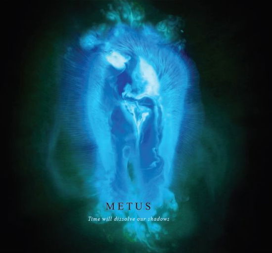 Cover for Time Will Dissolve Our Shadows · Metus (CD) (2020)