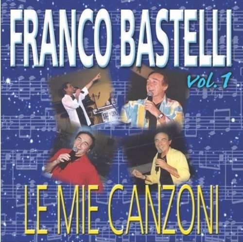 Cover for Franco Bastelli · Le Mie Canzoni 1 (CD) (2013)