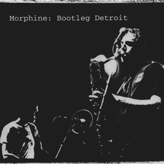 Cover for Morphine · Bootleg Detroit (CD) (2020)