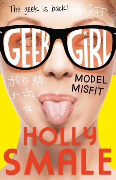 Model Misfit - Geek Girl - Holly Smale - Books - HarperCollins Publishers - 9780007489466 - September 26, 2013