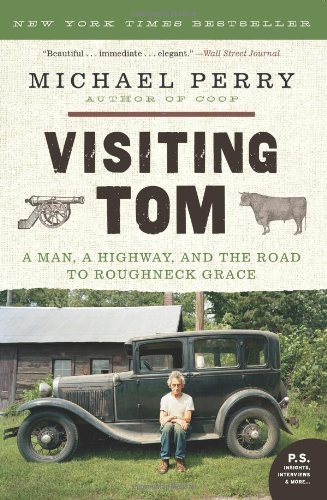 Cover for Michael Perry · Visiting Tom: a Man, a Highway, and the Road to Roughneck Grace (Paperback Bog) (2016)