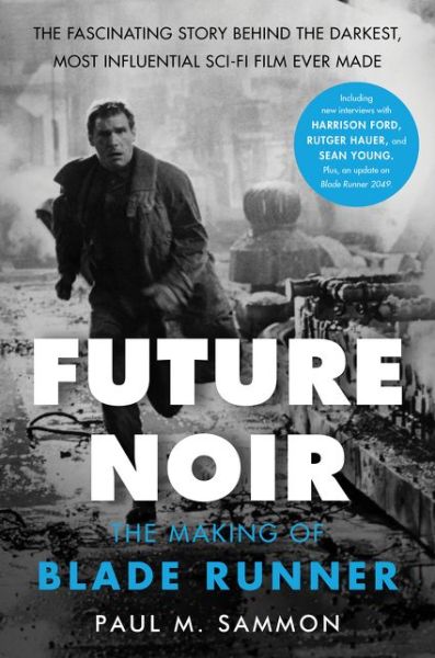 Cover for Paul M. Sammon · Future Noir Revised &amp; Updated Edition: The Making of Blade Runner (Paperback Book) (2017)