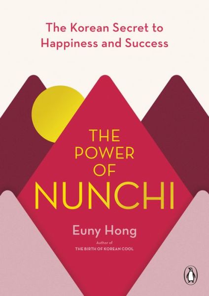 Cover for Euny Hong · Power of Nunchi The Korean Secret to Happiness and Success (Book) (2019)