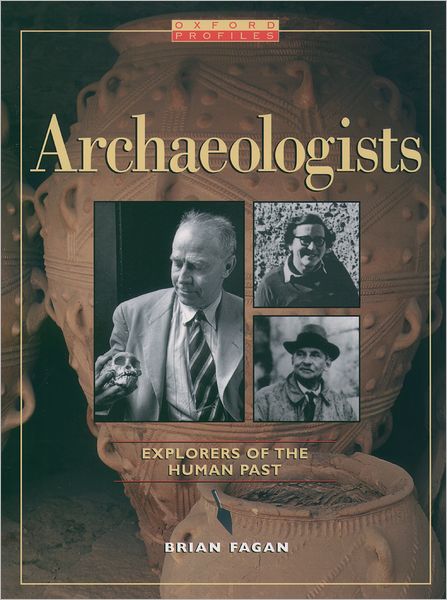 Cover for Brian Fagan · Archaeologists: Explorers of the Human Past (Oxford Profiles) (Hardcover Book) [1st edition] (2003)