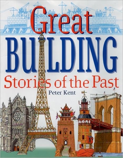 Cover for Peter Kent · Great Building Stories of the Past (Hardcover Book) (2002)